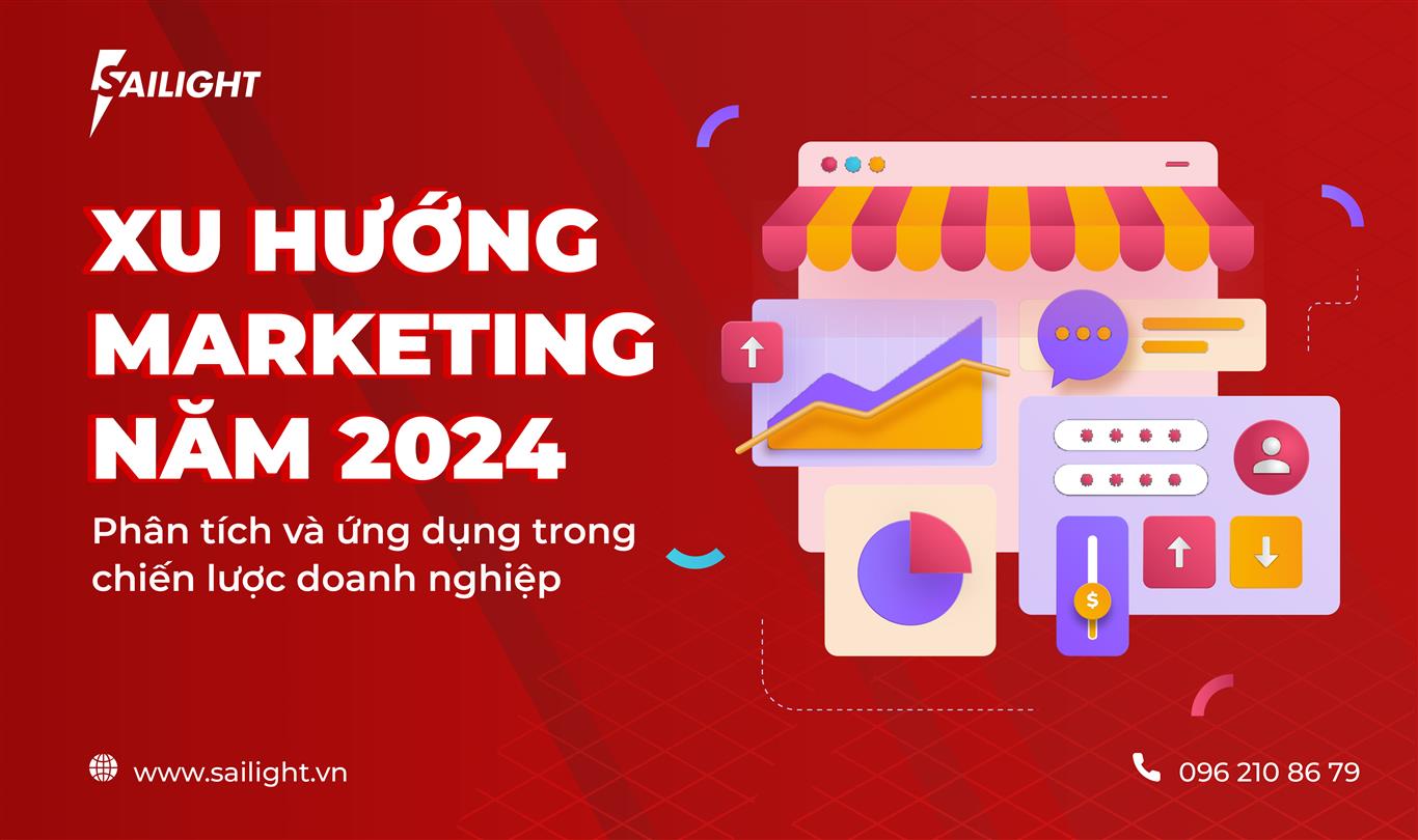 Xu hướng marketing năm 2024: Phân tích và ứng dụng trong chiến lược doanh nghiệp