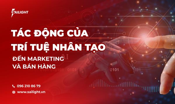 Tác Động Của Trí Tuệ Nhân Tạo (AI) Đến Marketing Và Bán Hàng