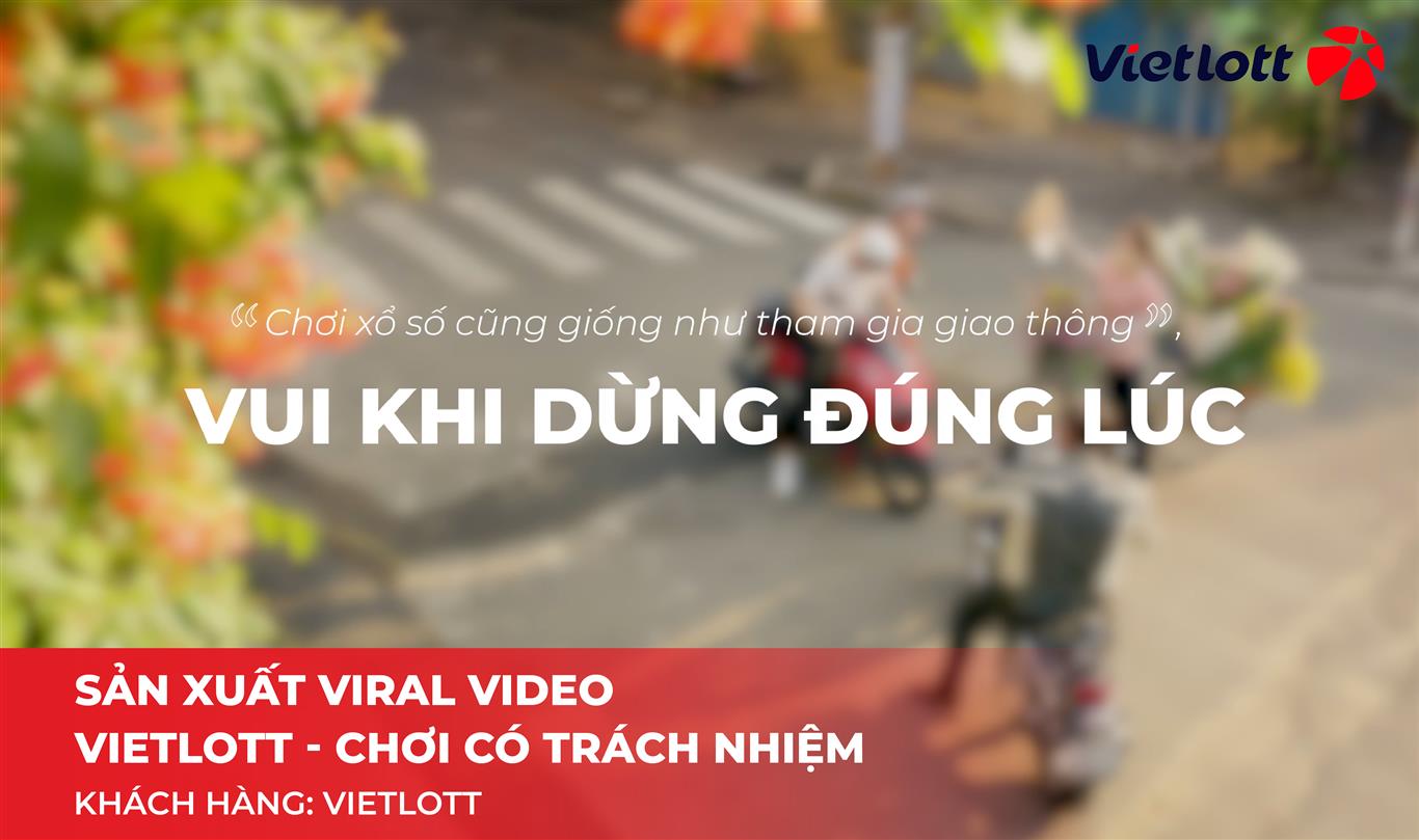 Sản xuất Viral Video Vietlott - Chơi có trách nhiệm